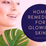 Home Remedies For Glowing Skin