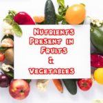 Nutrients present in fruits and vegetables