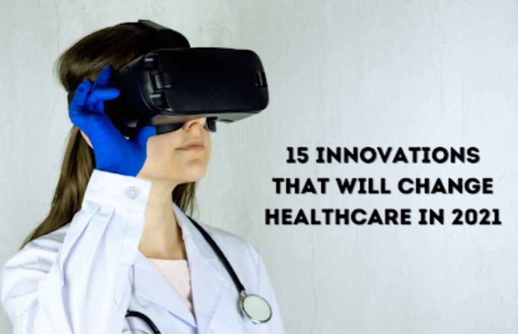 15 Innovations That Will Change Healthcare in 2021